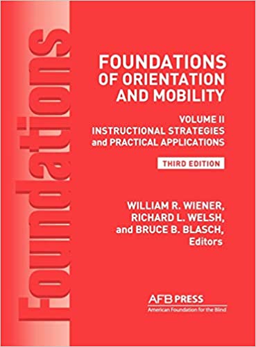 Foundations of Orientation and Mobility: Instructional Strategies and Practical Applications Vol.2 (3rd Edition) - Converted Pdf